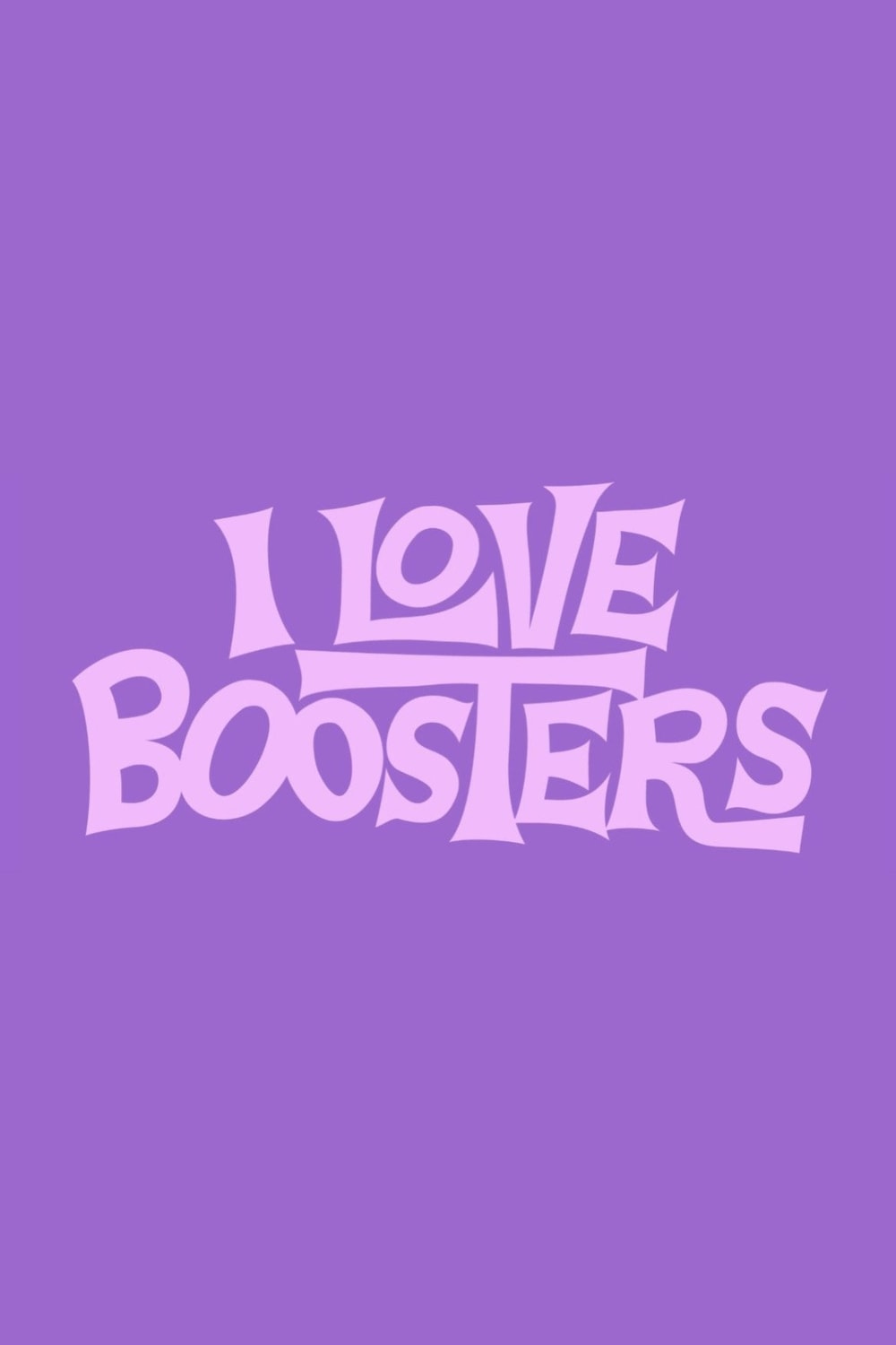 I Love Boosters