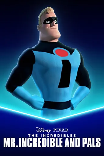 Mr. Incredible and Pals