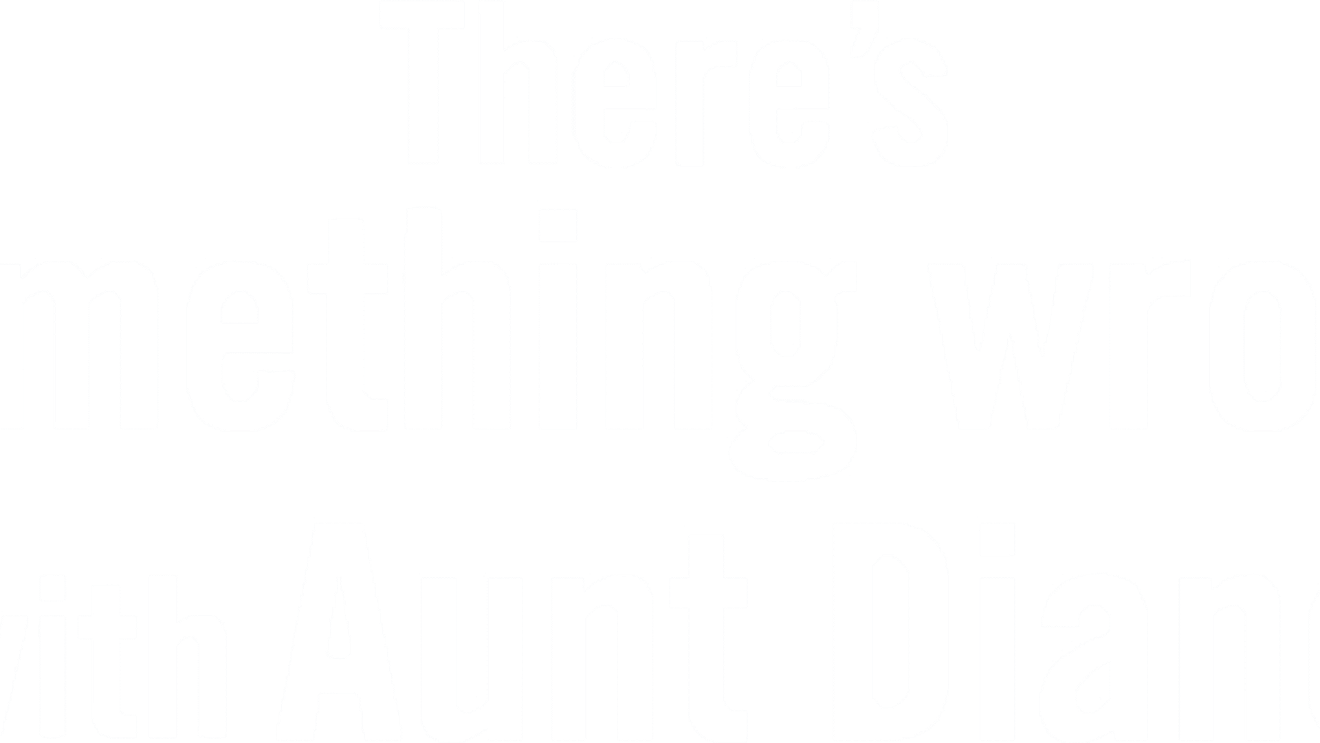 Foto do filme There's Something Wrong with Aunt Diane